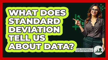 What Does Standard Deviation Tell Us About Data?
