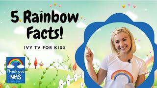 5 FACTS ABOUT RAINBOWS! - NHS Special! IVY TV for kids!