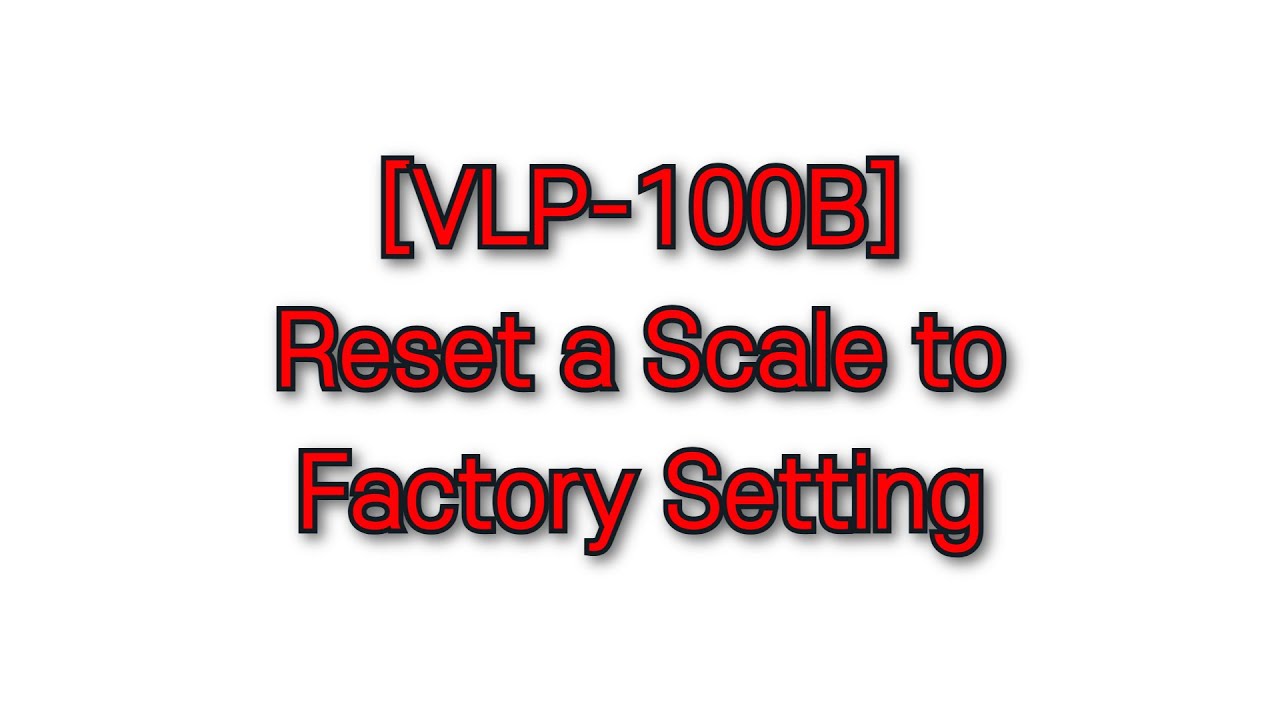 [VLP-100B #15] Reset a Scale to Factory Setting