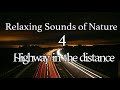 Relaxing Sounds of Nature 4 - Highway in the Distance