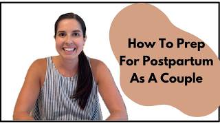 How To Prep As A Couples For Postpartum