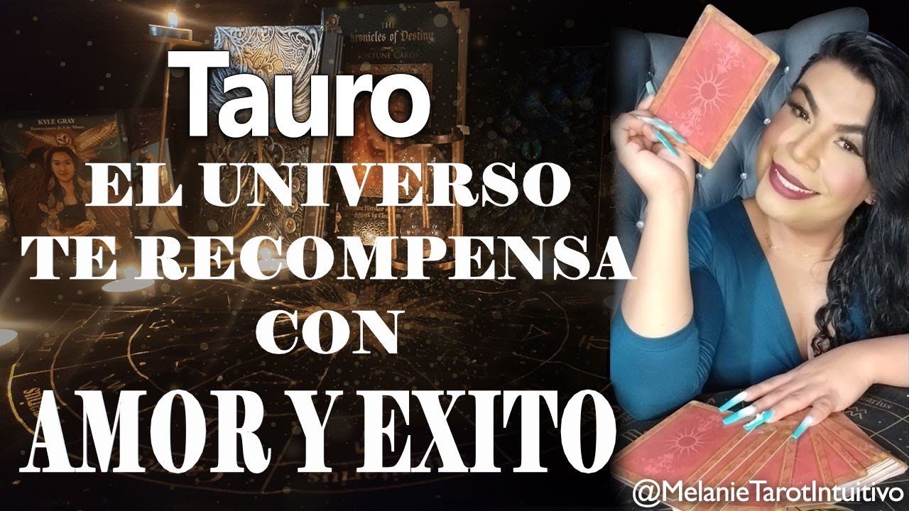 Tauro El universo te recompensa con éxito y amor, Tu persona viene a ...