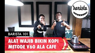 Barista Indonesia - Barista 101 : 10 Alat Wajib Bikin Kopi Metode v60 ala Cafe