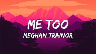 Me Too - Meghan Trainor (Lyrics)