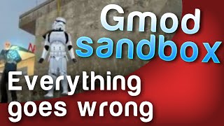 Everything Goes Wrong - Gmod Sandbox [Gloward, Poly, Plain & Rippie]