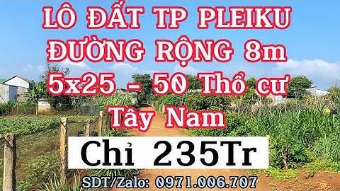 Số 150: 🔊⚡️⚡️ CHỈ 235TR LÔ ĐẤT TP PLEIKU ĐƯỜNG RỘNG 8M KHU DÂN CƯ ĐÔNG ĐÚC, TRUNG TÂM TP CHỈ 7km