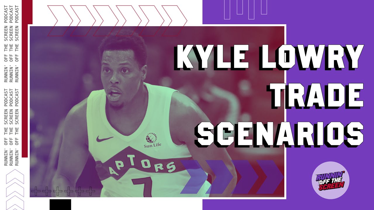 Kyle Lowry Trade Scenarios | Runnin' Off The Screen 