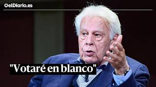 Felipe González Yo No Pactaría Con Vox, Pero Ni De Broma Pactaría Con Bildu