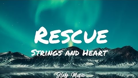 Strings & Heart - Rescue (lyrics)