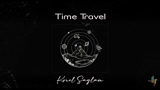 Korel Saglam - Time Travel