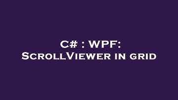 C# : WPF: ScrollViewer in grid