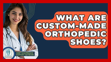 What Are Custom-made Orthopedic Shoes? - Orthopedic Support Network
