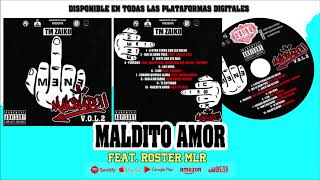 Maldito Amor - Tm Zaiko Ft. Roster Mlr [Audio Oficial] MALCRIADO VOL.2