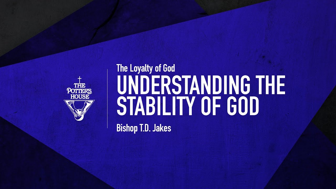 Understanding The Stability of God - Bishop T D  Jakes