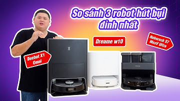 So sánh Roborock S7 MaxV vs Dreame w10 vs Deebot X1 Omni: 3 con robot hút bụi đỉnh nhất
