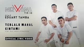 EDUART TAMBA feat. NIRWANA TRIO - TERLALU MAHAL CINTAMI