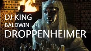 DJ King Baldwin - Droppenheimer