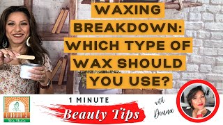 Waxing Breakdown Which Type of Wax Should You Use
