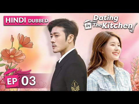 Dating In The Kitchen HINDI DUB Full Episode 03 Chinese Drama In Hindi Dubbed 