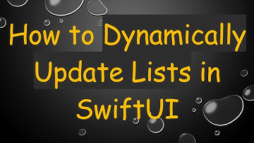 How to Dynamically Update Lists in SwiftUI