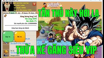 NGỌC RỒNG NGUYÊN THUỶ - TÂN THỦ ÚP SIÊU TỐC NHỜ THỪA KẾ ĐƯỢC GĂNG VIP... NỬA NGÀY MỞ FULL GIỚI HẠN..