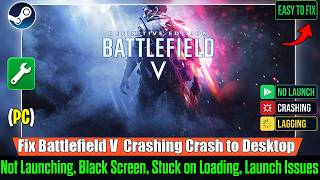 Fix Battlefield V Not Launching / Crash Fix | Lag, Black Screen & Loading Issues