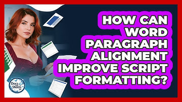 How Can Word Paragraph Alignment Improve Script Formatting? - Docs and Sheets Pro