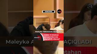 Gələn il imtahan proqramlarında dəyişiklik olacaq? – Məleykə Abbaszadə AÇIQLADI