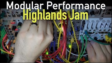 Modular Performance : Highlands Jam : 4ms SMR, Tides, Warps, Clouds, Peaks