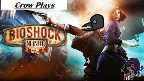 Crow Plays: Bioshock Infinite: Part 8