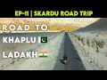 Road to Khaplu and Ladakh | EP-11 | SKARDU TRAVEL WEB SERIES