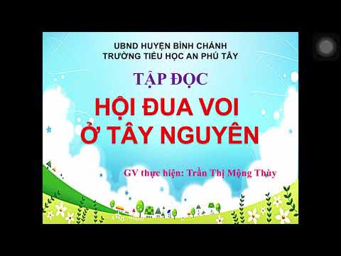 Tập đọc Lớp 3- Hội đua voi ở Tây Nguyên Tuần 24