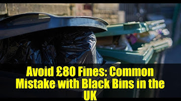 Avoid £80 Fines: Common Mistake with Black Bins in the UK