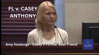 FL v. Casey Anthony | Part 21 - Amy Huizenga - Casey's Former Best Friend