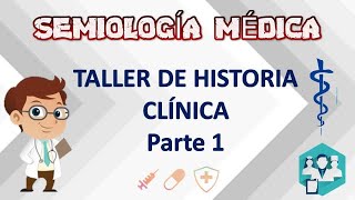 TALLER DE HISTORIA CLÍNICA - Parte 1