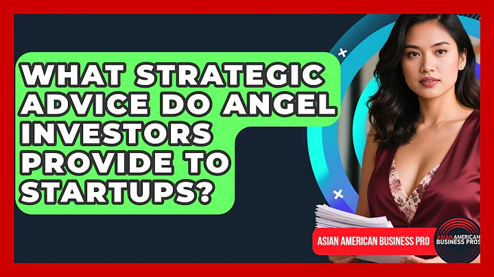 What Strategic Advice Do Angel Investors Provide To Startups? - Asian American Business Pros