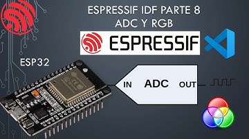 🐿️ ESP32 IDF SDK 08: ADC y RGB