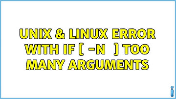 Unix & Linux: Error with if [ -n $diffCurr ]: Too many arguments (4 Solutions!!)