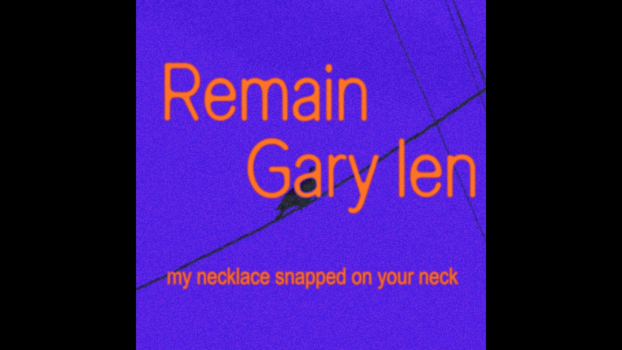 remain - Gary Len (demo version) adlı videoyu YouTube'da izle remain - Gary Len (demo version) adlı videoyu YouTube'da izle