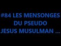 84 les mensonges du pseudo jesus musulman
