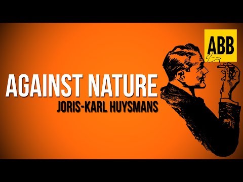 AGAINST NATURE: Joris-Karl Huysmans - FULL AudioBook