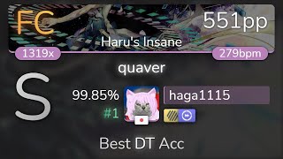 haga1115 | dj TAKA - quaver [Haru's Insane] +HDDT 99.85% {#1 551pp FC} - osu!