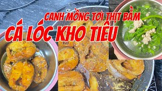 Khi Đàn Ông Vào Bếp - Cá Lốc Kho Tiêu - Canh Mồng Tơi Thịt Bằm