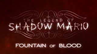 The Legend of Shadow Mario - Fountain of Blood