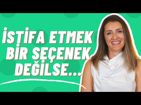 İŞİNDE MUTLU DEĞİLSEN ve İSTİFA EDEMİYORSAN İZLEMELİSİN