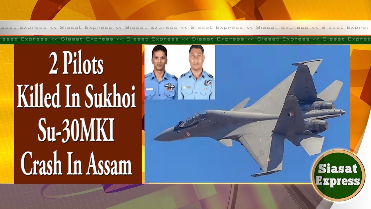 2 Pilots Killed In Sukhoi Su-30MKI Crash In Assam | Siasat Express @ 04pm | 06-Mar-2026