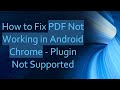 How to Fix PDF Not Working in Android Chrome - Plugin Not Supported
