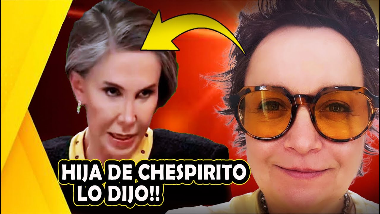 HIJA de CHESPIRITO HABLA de FLORINDA MEZA y la SERIE