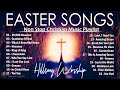 He is Risen! ✝️ Best Easter Worship Songs 2024 ✝️ Non Stop Christian Music Playlist (Lyrics) #114