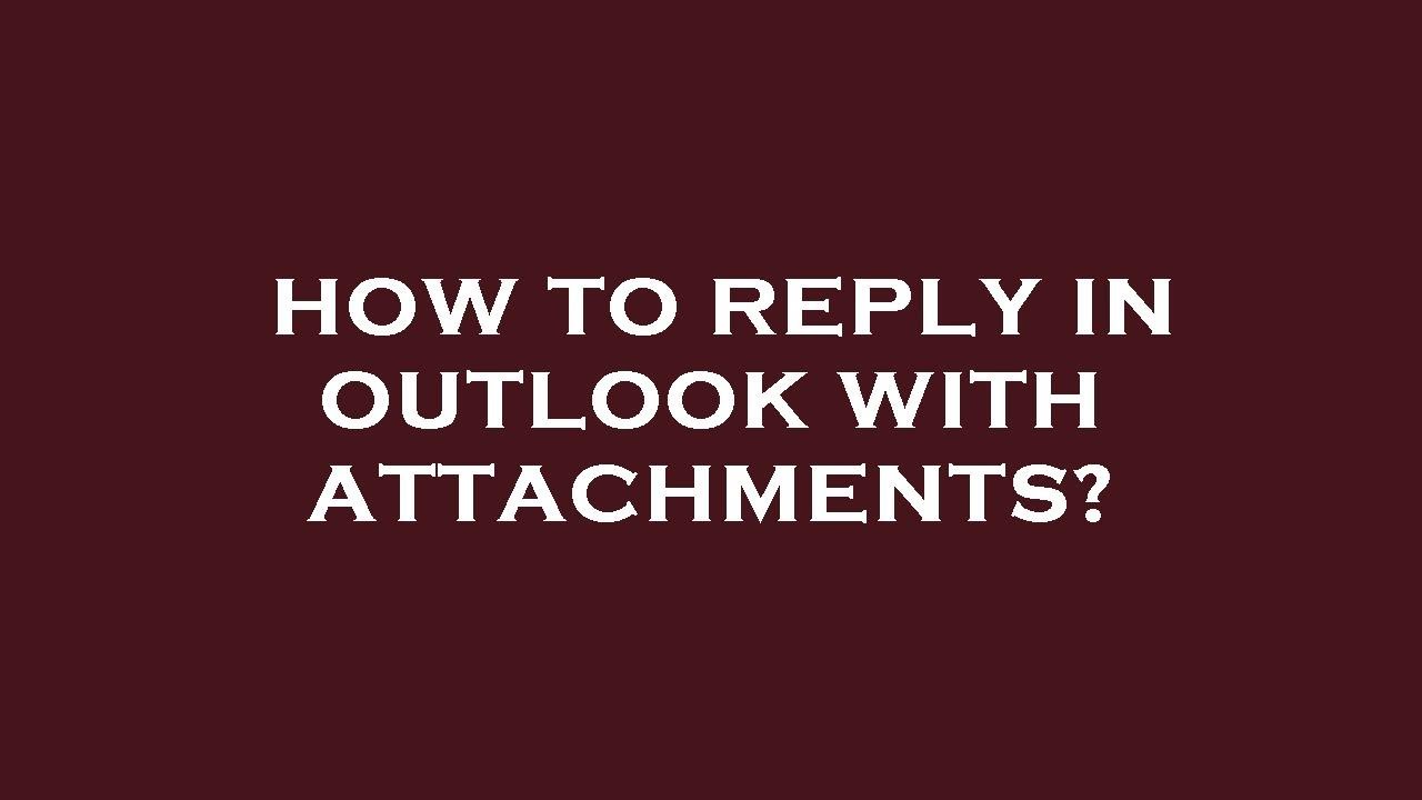 How To Reply In Outlook With Attachments YouTube